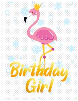 Birthday Girl: Blank Lined Flamingo Notebook for girl,women to Write In Notes, To Do Lists, Notepad, Journal, Funny Gifts for Flamingo Lover