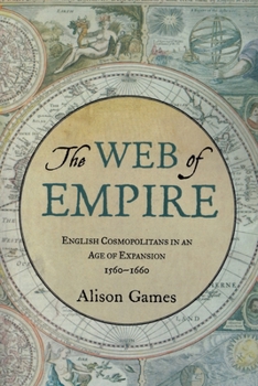 Paperback The Web of Empire: English Cosmopolitans in an Age of Expansion, 1560-1660 Book