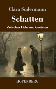 Schatten: Zwischen Liebe und Gewissen (German Edition)