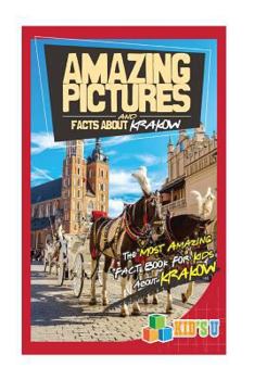 Paperback Amazing Pictures and Facts about Krakow: The Most Amazing Fact Book for Kids about Krakow Book