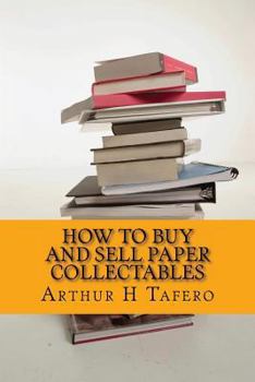 Paperback How To Buy And Sell Paper Collectables: Baseball Cards, Comics, Cigarette Cards and More Book