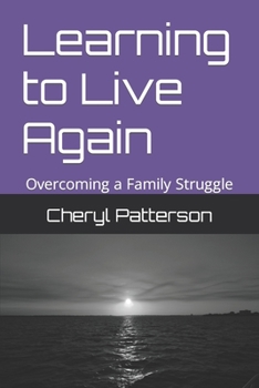 Paperback Learning to live again: Overcoming a family struggle Book