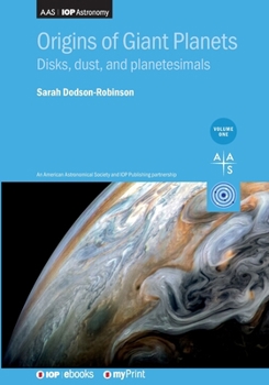 Paperback Origins of Giant Planets, Volume 1: Disks, dust, and planetesimals Book