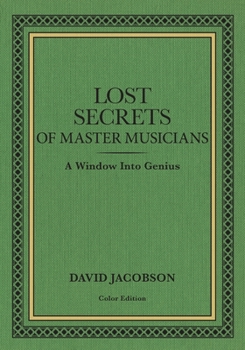 Paperback Lost Secrets of Master Musicians: A Window Into Genius Book