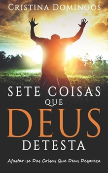 Paperback Sete Coisas Que Deus Detesta: Tornar-se a Pessoa que Deus Te Propôs Ser. [Portuguese] Book