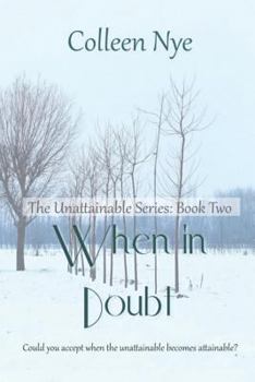 When in Doubt - Book #2 of the Unattainable Series