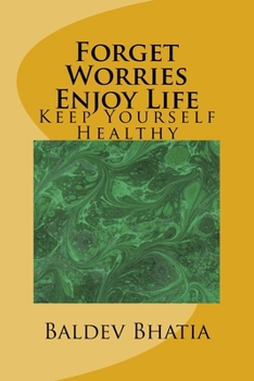 Paperback Forget Worries Enjoy Life: Keep Yourself Healthy Book