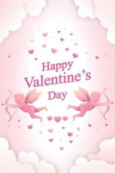 Happy Valentine's Day: Cupid Angel 2020 Cute Gift Writing Journal/Notebook Blank Lined Ruled For Boyfriend/Girlfriend with 100 Pages (6x9) Cupid Pink Heart Cover