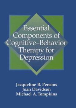 Hardcover Essential Components of Cognitive-Behavior Therapy for Depression Book