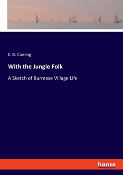 With the Jungle Folk, a Sketch of Burmese Village Life