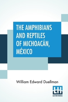 Paperback The Amphibians And Reptiles Of Michoacán, México Book