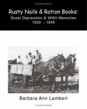 Paperback Rusty Nails and Ration Books: Memories of the Great Depression and WWII 1929-1945 Book