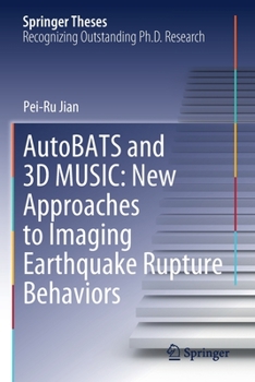 Paperback Autobats and 3D Music: New Approaches to Imaging Earthquake Rupture Behaviors Book