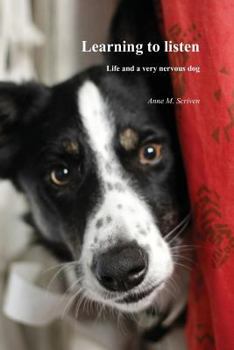 Learning to Listen: Life and a Very Nervous Dog