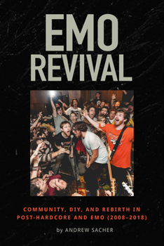Paperback Emo Revival: Community, Diy, and Rebirth in Post-Hardcore and Emo (2008-2018) Book