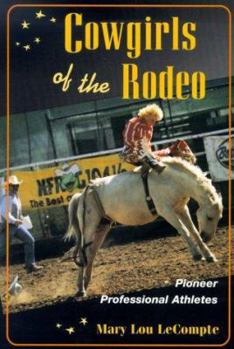 Cowgirls of the Rodeo: PIONEER PROFESSIONAL ATHLETES (Sport and Society) - Book  of the Sport and Society