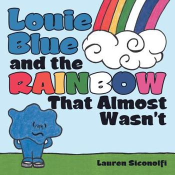 Paperback Louie Blue and the Rainbow That Almost Wasn't Book