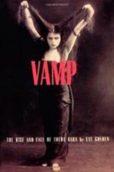 Hardcover Vamp: The Rise And Fall of Theda Bara Book