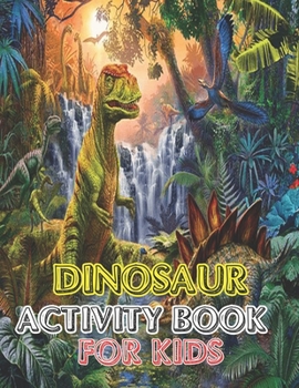 Dinosaur Activity book for kids: Great Gift For boys & Girl vol-1