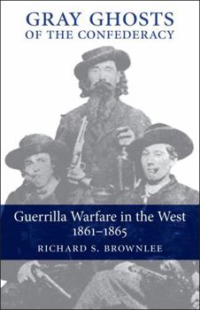 Paperback Gray Ghosts of the Confederacy: Guerrilla Warfare in the West, 1861--1865 Book