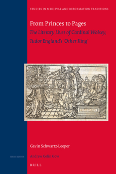 From Princes to Pages: The Literary Lives of Cardinal Wolsey, Tudor England S Other King