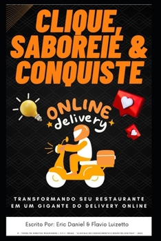 Paperback Clique, Saboreie e Conquiste: Transformando seu Restaurante em um Gigante do Delivery Online [Portuguese] Book