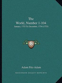 Paperback The World, Number 1-104: January, 1753 To December, 1754 (1753) Book