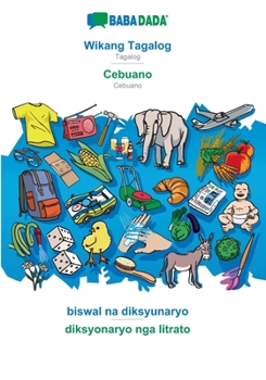 Paperback Wikang Tagalog - Cebuano, biswal na diksyunaryo: BABADADA Tagalog - Cebuano, visual dictionary [Tagalog] Book