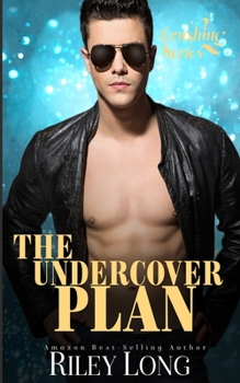 The Undercover Plan: Crushing Series Book 2 - Book #2 of the Crushing