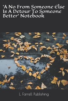 Paperback 'A No From Someone Else Is A Detour To Someone Better' Notebook: For Taking Notes, Writing Ideas, Information or Story Book