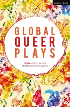 Paperback Global Queer Plays: Seven LGBTQ+ Works From Around the World (Oberon Modern Playwrights) Book