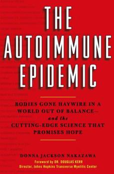 Hardcover The Autoimmune Epidemic: Bodies Gone Haywire in a World Out of Balance--And the Cutting-Edge Science That Promises Hope Book