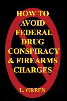 Paperback How To Avoid Federal Drug Conspiracy and Firearms Charges Book