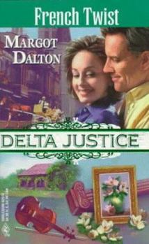 French Twist - Book #10 of the Delta Justice