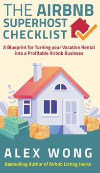 Hardcover The Airbnb's Super Host's Checklist: A Blueprint for Turning your Vacation Rental into a Profitable Airbnb Business Book