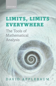 Paperback Limits, Limits Everywhere: The Tools of Mathematical Analysis Book