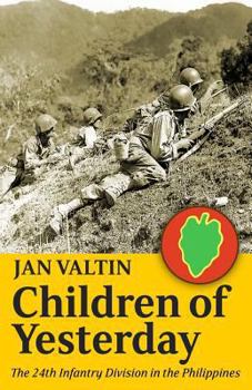 Paperback Children Of Yesterday: The 24th Infantry Division in the Philippines Book