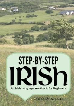 Paperback Step-by-Step Irish: An Irish Language Workbook for Beginners Book