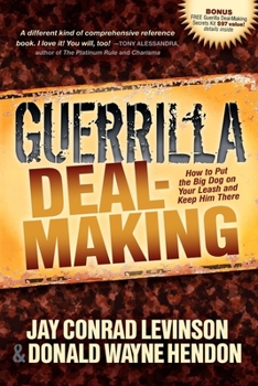 Paperback Guerrilla Deal-Making: How to Put the Big Dog on Your Leash and Keep Him There Book