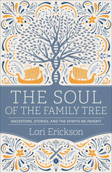 Paperback The Soul of the Family Tree: Ancestors, Stories, and the Spirits We Inherit Book