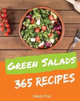 Paperback Green Salads 365: Enjoy 365 Days with Amazing Green Salads Recipes in Your Own Green Salads Cookbook! [book 1] Book