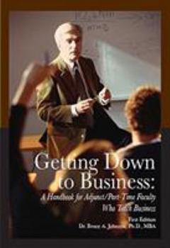 Paperback Getting Down to Business: A Handbook for Adjunct/Part-Time Faculty Who Teach Business Book