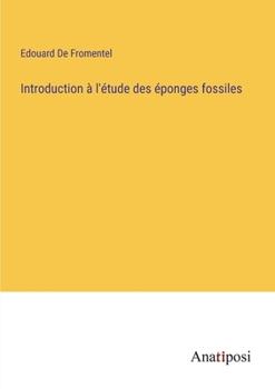 Introduction à l'étude des éponges fossiles (French Edition)