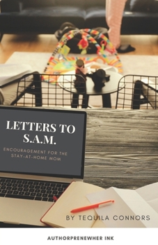 Paperback Letters To S.A.M.: Encouragement for the Stay At-Home Mom Book