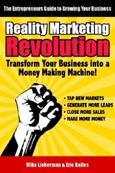 Hardcover Reality Marketing Revolution: Transform Your Small Business Into a Money Making Machine! Book