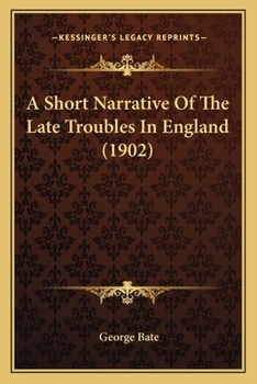 Paperback A Short Narrative Of The Late Troubles In England (1902) Book