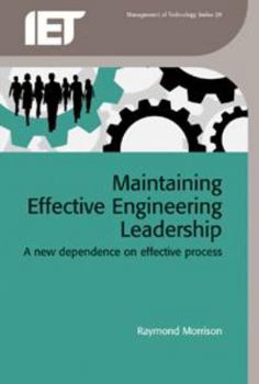 Hardcover Maintaining Effective Engineering Leadership: A New Dependence on Effective Process Book