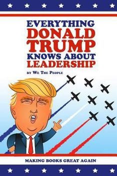 Paperback Everything Donald Trump Knows About Leadership Book