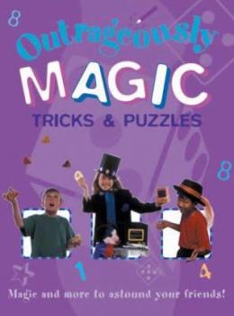 Outrageously Magic Tricks and Puzzles