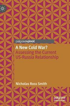 Hardcover A New Cold War?: Assessing the Current Us-Russia Relationship Book